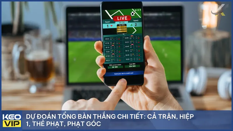 Kèo Nhà Cái 5 immid-Trực Tiếp Mùa WC - Tỷ Lệ Kèo Bóng Đá Trực Tuyến Chuẩn Xác 24 Dự đoán tổng bàn thắng chi tiết: cả trận, hiệp 1, thẻ phạt, phạt góc