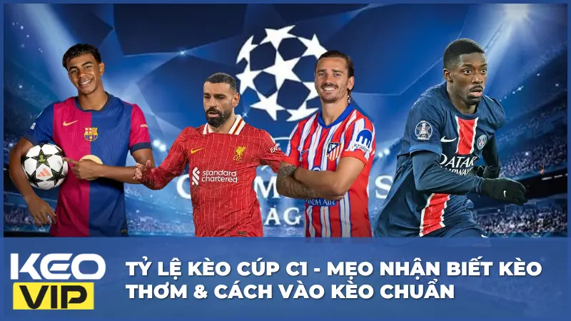 Tỷ Lệ Kèo Cúp C1 - Mẹo Nhận Biết Kèo Thơm & Cách Vào Kèo Chuẩn 3 Tỷ Lệ Kèo Cúp C1 - Mẹo Nhận Biết Kèo Thơm & Cách Vào Kèo Chuẩn